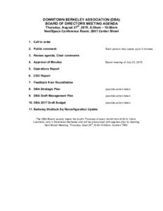 DOWNTOWN BERKELEY ASSOCIATION (DBA) BOARD OF DIRECTORS MEETING AGENDA Thursday, August 27th, 2015, 8:30am – 10:00am NextSpace Conference Room, 2081 Center Street  1. Call to order