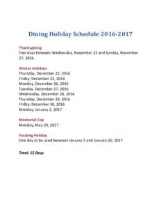 Dining Holiday ScheduleThanksgiving Two days between Wednesday, November 23 and Sunday, November 27, 2016. Winter Holidays Thursday, December 22, 2016