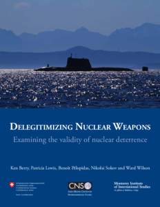 Delegitimizing Nuclear Weapons: Examining the Validity of Nuclear Deterrence