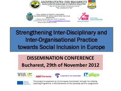 Strengthening Inter-Disciplinary and Inter-Organisational Practice towards Social Inclusion in Europe DISSEMINATION CONFERENCE Bucharest, 29th of November 2012