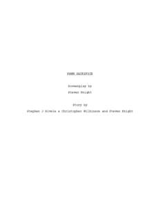PAWN SACRIFICE  Screenplay by Steven Knight  Story by