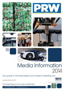 Media Information 2014 Your guide to the best plastics and rubber marketing tool www.prw.com Connecting you to your customers t: +9600 e: 