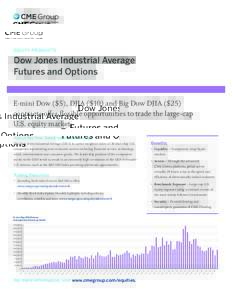 Equity products  Dow Jones Industrial Average Futures and Options  E-mini Dow ($5), DJIA ($10) and Big Dow DJIA ($25)