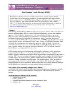 Brief Strategic Family Therapy (BSFT)i The purpose of this document is to provide a brief overview of Brief Strategic Family Therapy based on the information available in The Substance Abuse and Mental Health Services Ad