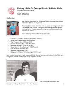 History of the St George District Athletic Club Compiled by Michael Gentle Alan Staples Life Member Alan Staples first joined the St George District Amateur Athletic Club