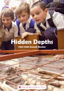 Hidden DepthsAnnual Review York Archaeological Trust: Overview York Archaeological Trust (YAT) is an educational charity and one of the leading