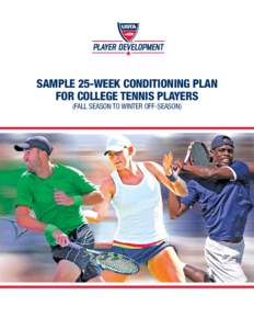 Sample 25-week Conditioning Plan for College Tennis Players (Fall Season to Winter Off-season) Sample 25-week Conditioning Plan for College Tennis Players