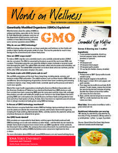 Your extension connection to nutrition and fitness Genetically Modified Organisms (GMOs) Explained Misinformation about the safety of GMOs is widespread today, especially on the Internet. Dr. Ruth MacDonald, professor an