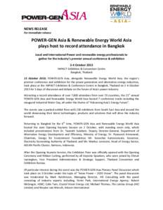 NEWS RELEASE  For immediate release POWER-GEN Asia & Renewable Energy World Asia plays host to record attendance in Bangkok