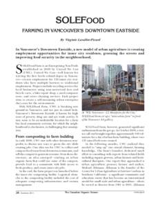 SOLEFOOD FARMING IN VANCOUVER’S DOWNTOWN EASTSIDE By Virginie Lavallée-Picard In Vancouver’s Downtown Eastside, a new model of urban agriculture is creating employment opportunities for inner city residents, greenin