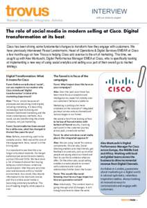 INTERVIEW with an industry expert The role of social media in modern selling at Cisco. Digital transformation at its best. Cisco has been driving some fundamental changes to transform how they engage with customers. We