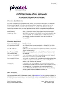 Page 1 of 2  CRITICAL INFORMATION SUMMARY PIVOT $60 PLAN (IRIDIUM NETWORK) Information about the Service The service provided is a Pivotel Satellite mobile satellite service which uses the Iridium low earth orbit
