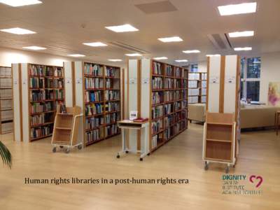 Human rights libraries in a post-human rights era  Post-human rights era • A term used increasingly in Western political science and law writings • Which covers a wide range of political,