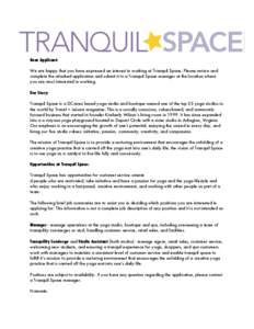 Dear Applicant: We are happy that you have expressed an interest in working at Tranquil Space. Please review and complete the attached application and submit it to a Tranquil Space manager at the location where you are m