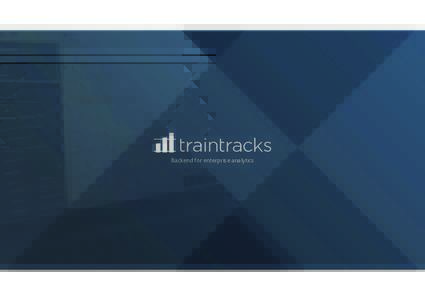 Backend for enterprise analytics  Meet your new in-house system. Traintracks is a backend for in-house systems, built on a new paradigm of data management that gives you the power of mutable schemas on immutable data.