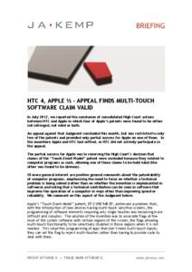HTC 4, APPLE ½ – APPEAL FINDS MULTI-TOUCH SOFTWARE CLAIM VALID In July 2012, we reported the conclusion of consolidated High Court actions between HTC and Apple in which four of Apple’s patents were found to be eith