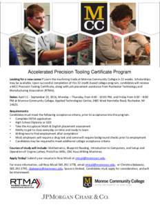Accelerated Precision Tooling Certificate Program Looking for a new career? Learn the machining trade at Monroe Community College in 22 weeks. Scholarships may be available. Upon successful completion of this 32 credit-b