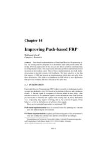 Chapter 14  Improving Push-based FRP Wolfgang Jeltsch1 Category: Research Abstract: Push-based implementations of Functional Reactive Programming allow for writing reactive programs in a declarative style and execute the