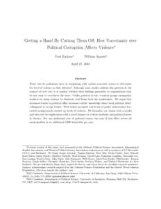 Getting a Hand By Cutting Them Off: How Uncertainty over Political Corruption Affects Violence∗ Paul Zachary† William Spaniel‡