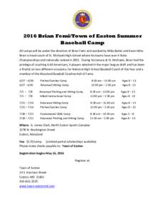 2016 Brian Femi/Town of Easton Summer Baseball Camp All camps will be under the direction of Brian Femi and assisted by Mike Butler and Kevin Wile. Brian is head coach of St. Michaels High School where his teams have won