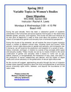 Spring 2012 Variable Topics in Women’s Studies Queer Migration WS 3998, Section 002 Instructor: Rachel A. Lewis Mondays & Wednesdays 3:00 - 4:15 PM