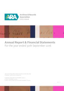 Annual Report & Financial Statements  For the year ended 30th September 2016 ARCHIVES & RECORDS ASSOCIATION (UK AND IRELAND) COMPANY LIMITED BY GUARANTEE