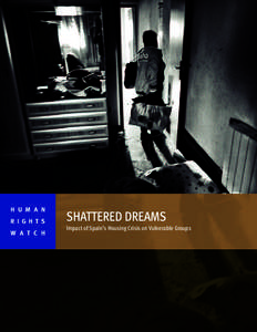 H U M A N R I G H T S W A T C H SHATTERED DREAMS Impact of Spain’s Housing Crisis on Vulnerable Groups