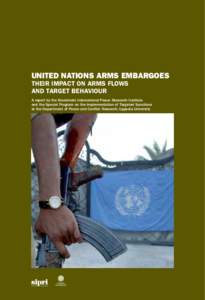 United Nations Arms Embargoes: Their Impact on Arms Flows and Target Behaviour