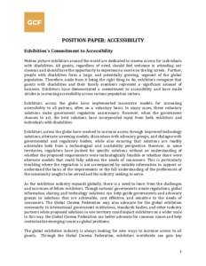 POSITION PAPER: ACCESSIBILITY Exhibition’s Commitment to Accessibility Motion picture exhibitors around the world are dedicated to cinema access for individuals with disabilities. All guests, regardless of need, should