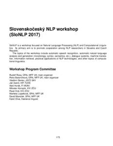 ˇ Slovenskoceský NLP workshop (SloNLPSloNLP is a workshop focused on Natural Language Processing (NLP) and Computational Linguistics. Its primary aim is to promote cooperation among NLP researchers in Slovakia a