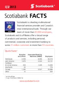 Q3Scotiabank FACTS Scotiabank is a leading multinational financial services provider and Canada’s most international bank. Through our