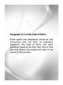 Paragraph[removed]of the Code of Ethics Estate agents and salespersons should be fully conversant with the EAO, its subsidiary legislation, this Code of Ethics, and other guidelines issued by the EAA from time to time and 