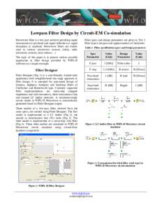 Lowpass Filter Design by Circuit-EM Co-simulation Microwave filter is a two port network providing signal transmission at passband and signal reflection or signal absorption at stopband. Microwave filters are widely used