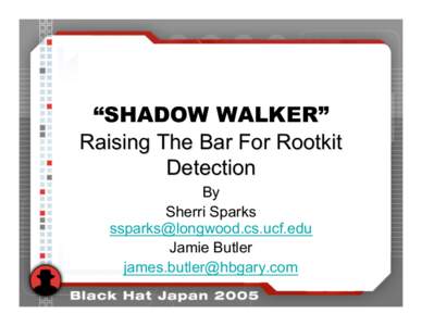 “SHADOW WALKER” Raising The Bar For Rootkit Detection By Sherri Sparks 