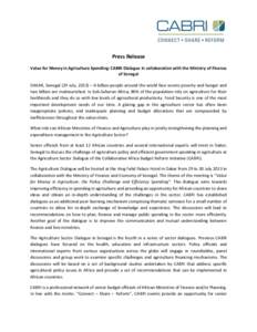 Press Release Value for Money in Agriculture Spending: CABRI Dialogue in collaboration with the Ministry of Finance of Senegal DAKAR, Senegal (29 July, 2013) – A billion people around the world face severe poverty and 