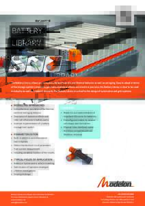 BATTERY LIBRARY The Battery Library allows you to model a battery’s electric and thermal behavior as well as cell aging. Easy to adapt in terms of the storage system complexity, geometry, statistical effects and electr
