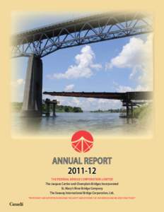 ANNUAL REPORT[removed]The Federal Bridge Corporation Limited The Jacques Cartier and Champlain Bridges Incorporated St. Mary’s River Bridge Company The Seaway International Bridge Corporation, Ltd.