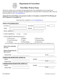 Department of Corrections Web Filter Waiver Form This form is valid for one (1) year from the signed approval date. The completed form must be signed by the requester, Requestor Supervisor or Designee, the Department of 