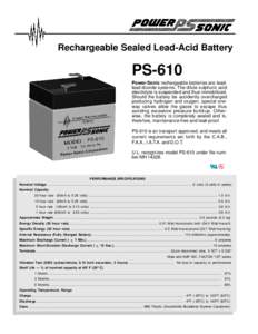 Rechargeable Sealed Lead-Acid Battery  PS-610 Power-Sonic rechargeable batteries are leadlead dioxide systems. The dilute sulphuric acid electrolyte is suspended and thus immobilized. Should the battery be accidently ove
