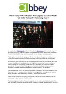 Motor Transport Awards 2016: Think Logistics and Career Ready win Motor Transport’s Partnership Award Merseyside-based Think Logistics with educational charity Career Ready each received a major industry honour at last