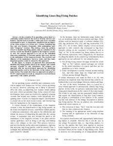 Identifying Linux Bug Fixing Patches Yuan Tian1 , Julia Lawall2 , and David Lo1 Singapore Management University, Singapore 2 INRIA/LIP6-Regal, France {yuan.tian.2012,davidlo}@smu.edu.sg, 