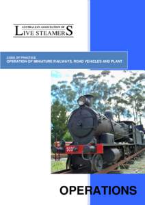 LIVE STEAMERS AUSTRALIAN ASSOCIATION OF CODE OF PRACTICE  OPERATION OF MINIATURE RAILWAYS, ROAD VEHICLES AND PLANT
