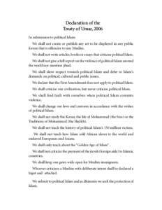 Declaration of the Treaty of Umar, 2006 In submission to political Islam: We shall not create or publish any art to be displayed in any public forum that is offensive to any Muslim. We shall not write articles, books or 