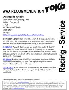 WAX RECOMMENDATION Montebello Trail, Bemidji, MN Friday, February 5 7 P.M. 6K Skate and Classic Mass start