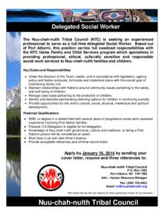 Delegated Social Worker The Nuu-chah-nulth Tribal Council (NTC) is seeking an experienced professional to serve as a full-time delegated Social Worker. Based out of Port Alberni, this position carries full caseload respo