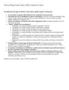 San Luis Obispo County Library: Public Computer Use Policy  The following rules apply to all SLO County Library public computer workstations: 1. No more than two people will be allowed at any workstation at the same time