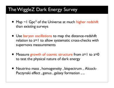 The WiggleZ Dark Energy Survey  • Map ~1 Gpc3 of the Universe at much higher redshift than existing surveys