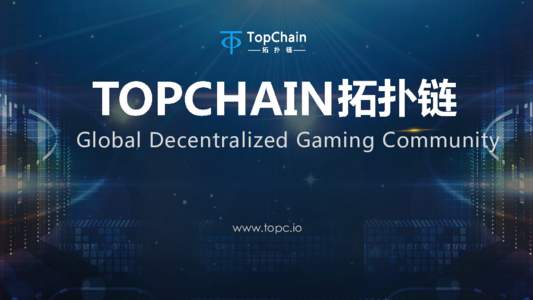 P A G E  Global Decentralized Gaming Community www.topc.io