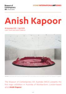20 December 2012 – 1 April 2013 Level 1 North and Level 3 Galleries Anish Kapoor My Red Homeland, 2003 installation view, Kunsthaus Bregenz, 2003 wax and oil-based paint, steel arm, motor. Image courtesy and © the art