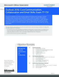 Microsoft Office Specialist  Outlook 2016: Core Communication, Collaboration and Email Skills; ExamSuccessful candidates will create and edit professional-looking email messages, maintain calendars across time zo